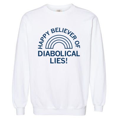 Happy Believer Of Diabolical Lies Garment-Dyed Sweatshirt