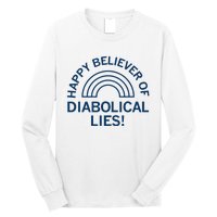 Happy Believer Of Diabolical Lies Long Sleeve Shirt