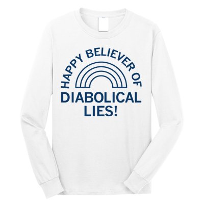 Happy Believer Of Diabolical Lies Long Sleeve Shirt