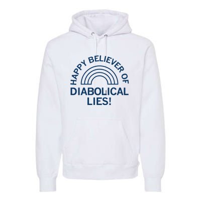 Happy Believer Of Diabolical Lies Premium Hoodie