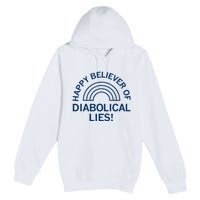 Happy Believer Of Diabolical Lies Premium Pullover Hoodie