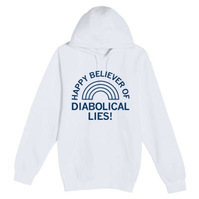 Happy Believer Of Diabolical Lies Premium Pullover Hoodie