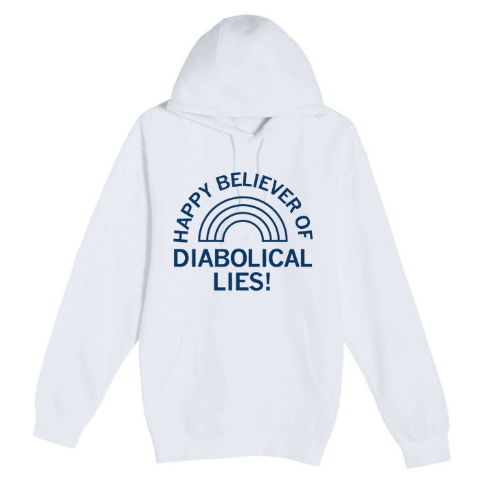 Happy Believer Of Diabolical Lies Premium Pullover Hoodie