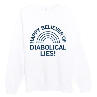 Happy Believer Of Diabolical Lies Premium Crewneck Sweatshirt