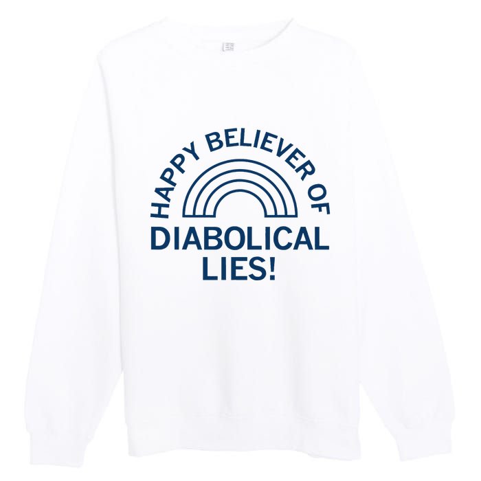 Happy Believer Of Diabolical Lies Premium Crewneck Sweatshirt