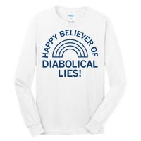 Happy Believer Of Diabolical Lies Tall Long Sleeve T-Shirt