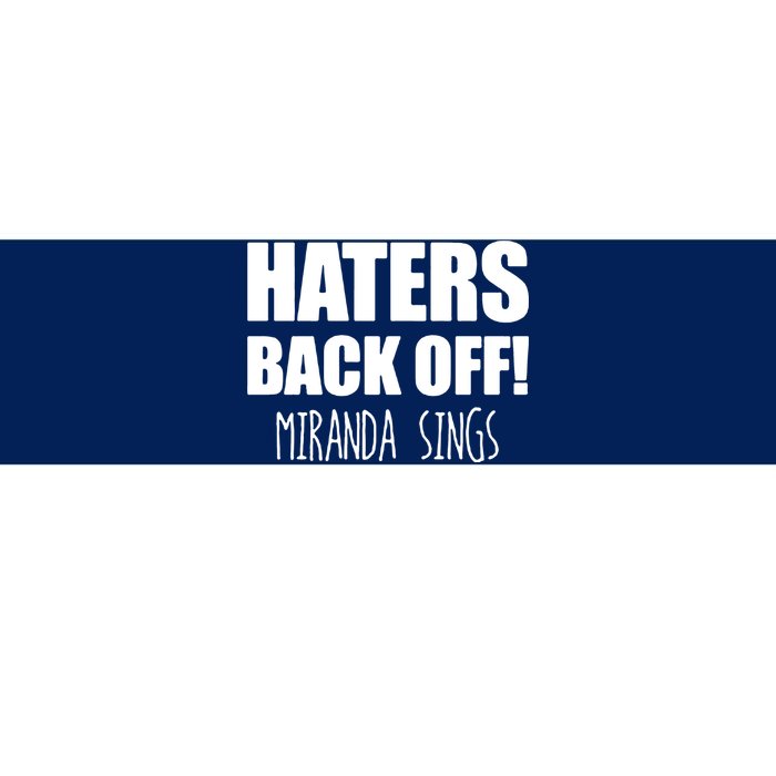 Haters Back Off Miranda Sings Bumper Sticker