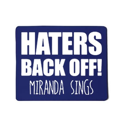 Haters Back Off Miranda Sings Mousepad