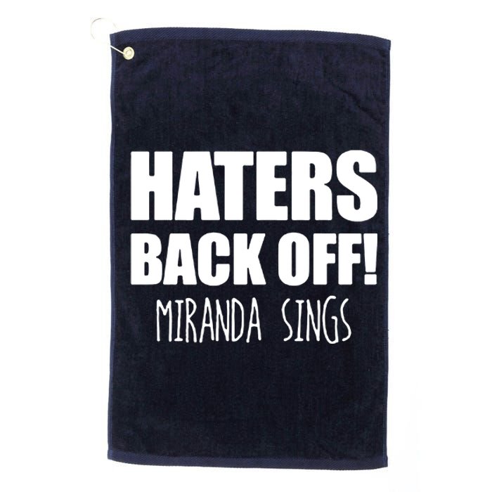 Haters Back Off Miranda Sings Platinum Collection Golf Towel