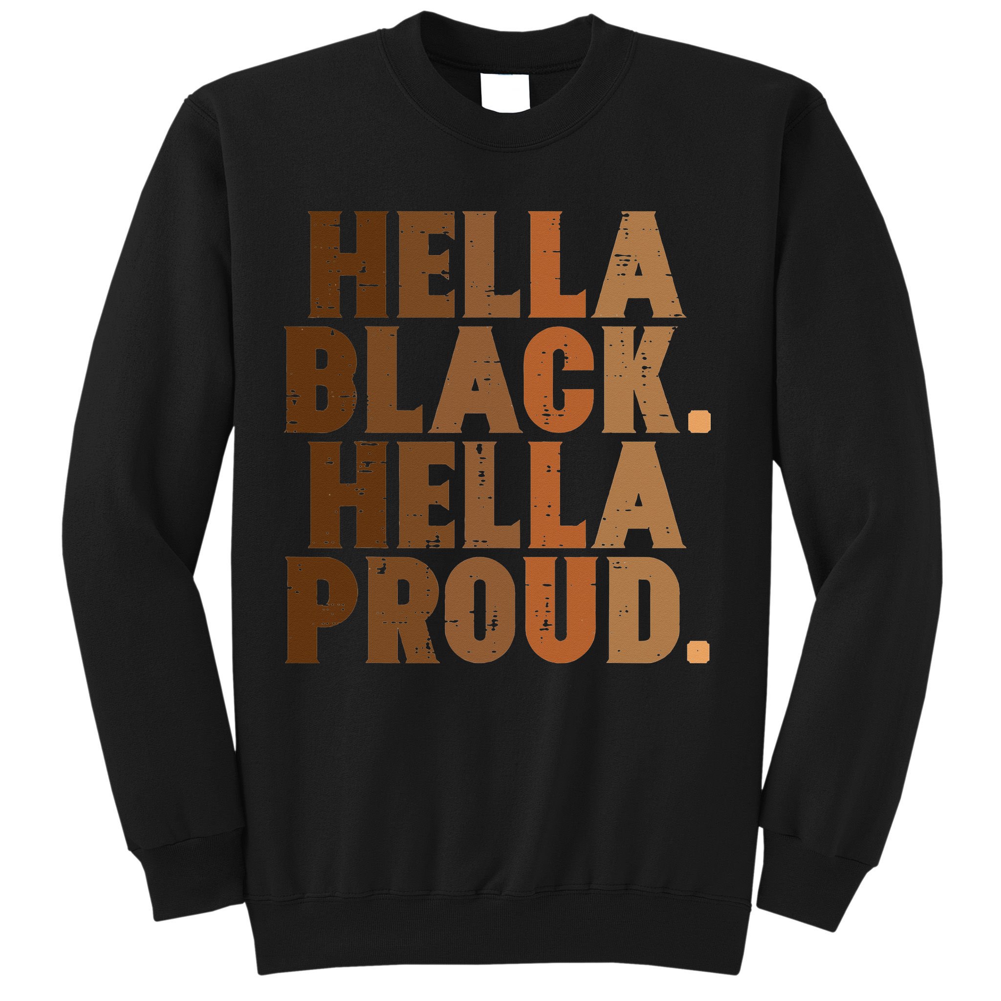 Hella Black Proud History Month African Pride Sweatshirt