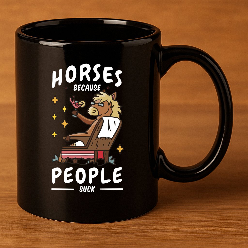 Horses Because People Suck 11oz C Handle Ceramic Mug