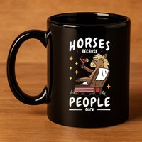 Horses Because People Suck 11oz C Handle Ceramic Mug