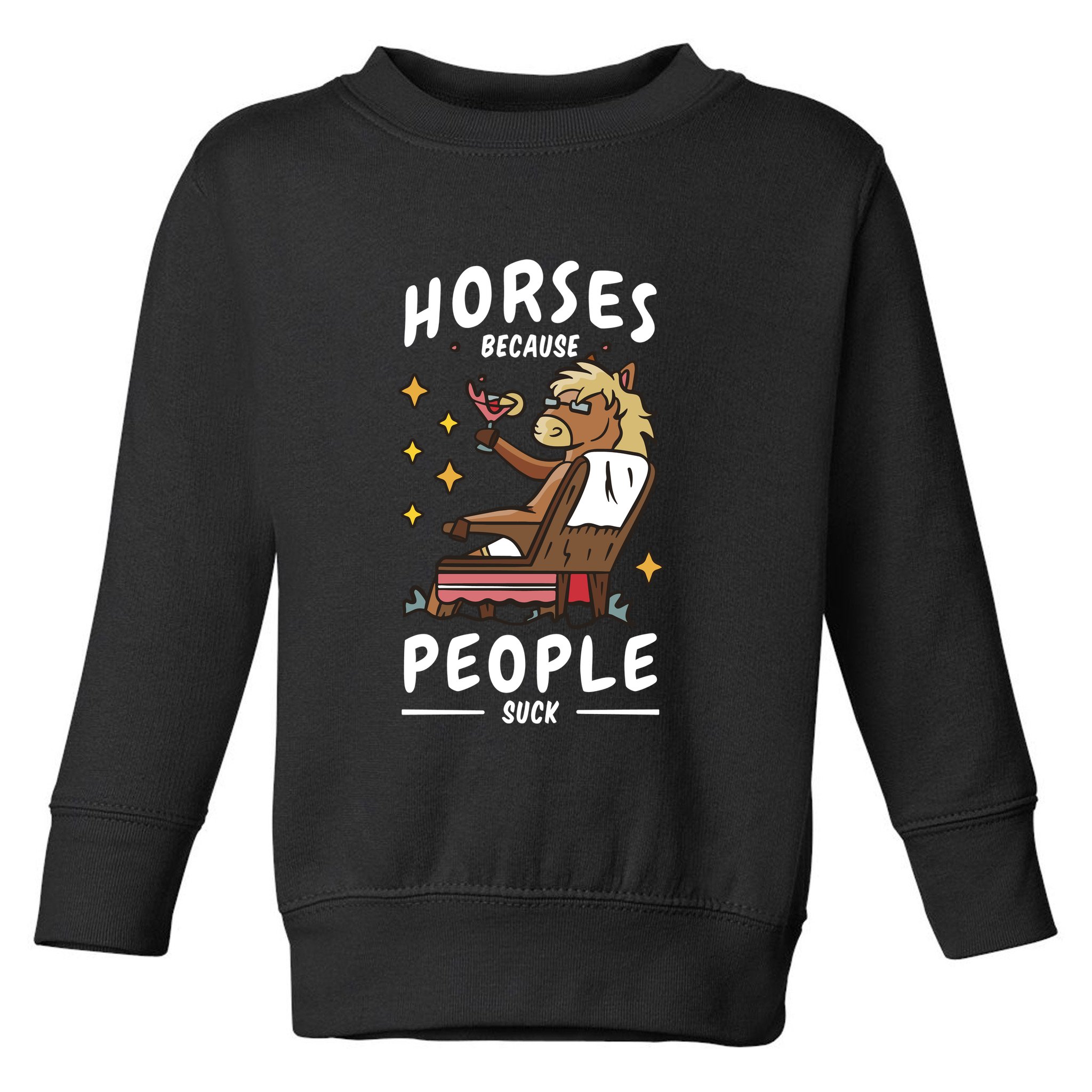 Horses Because People Suck Toddler Sweatshirt