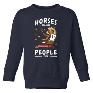 Horses Because People Suck Toddler Sweatshirt