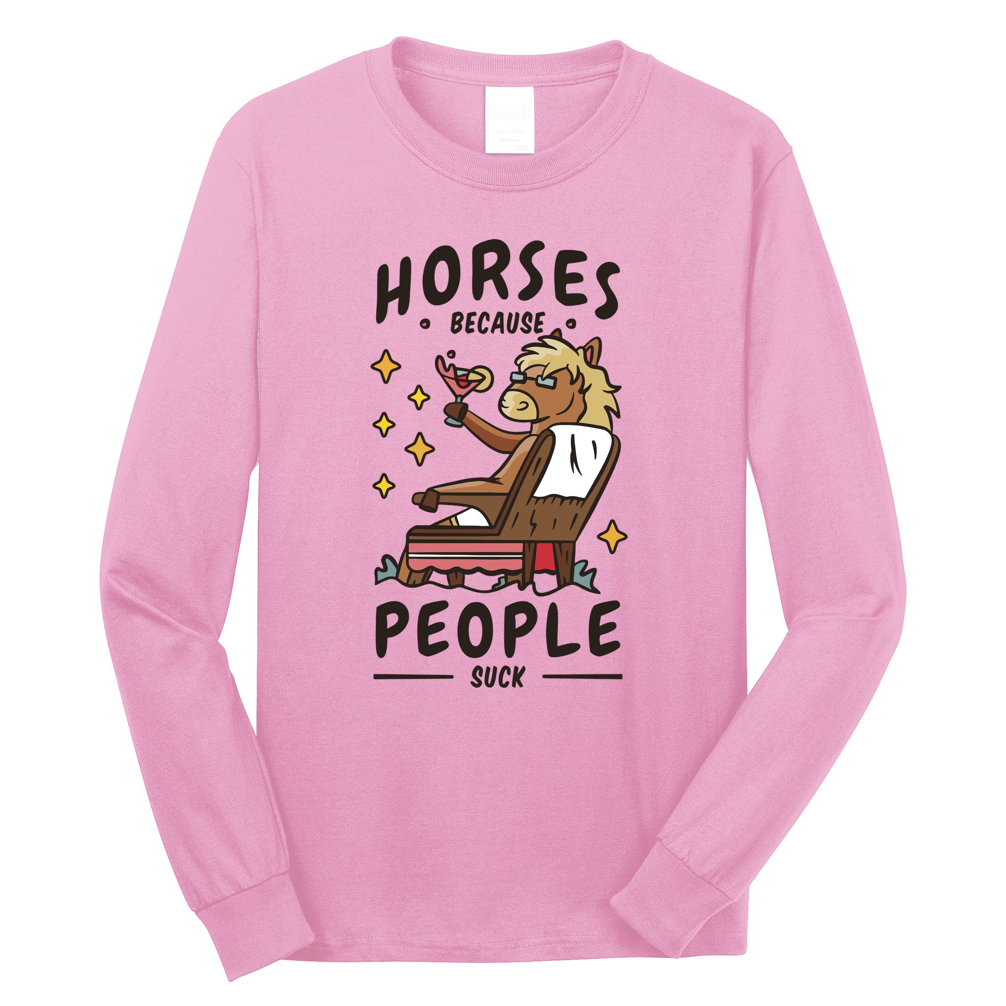 Horses Because People Suck Long Sleeve Shirt