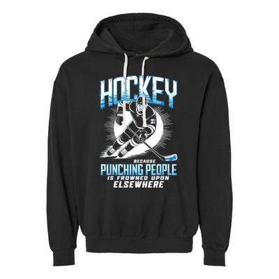 Hockey Because Punching People Ice Hockey Elsewhere Gift Garment-Dyed Fleece Hoodie