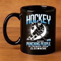 Hockey Because Punching People Ice Hockey Elsewhere Gift 11oz C Handle Ceramic Mug