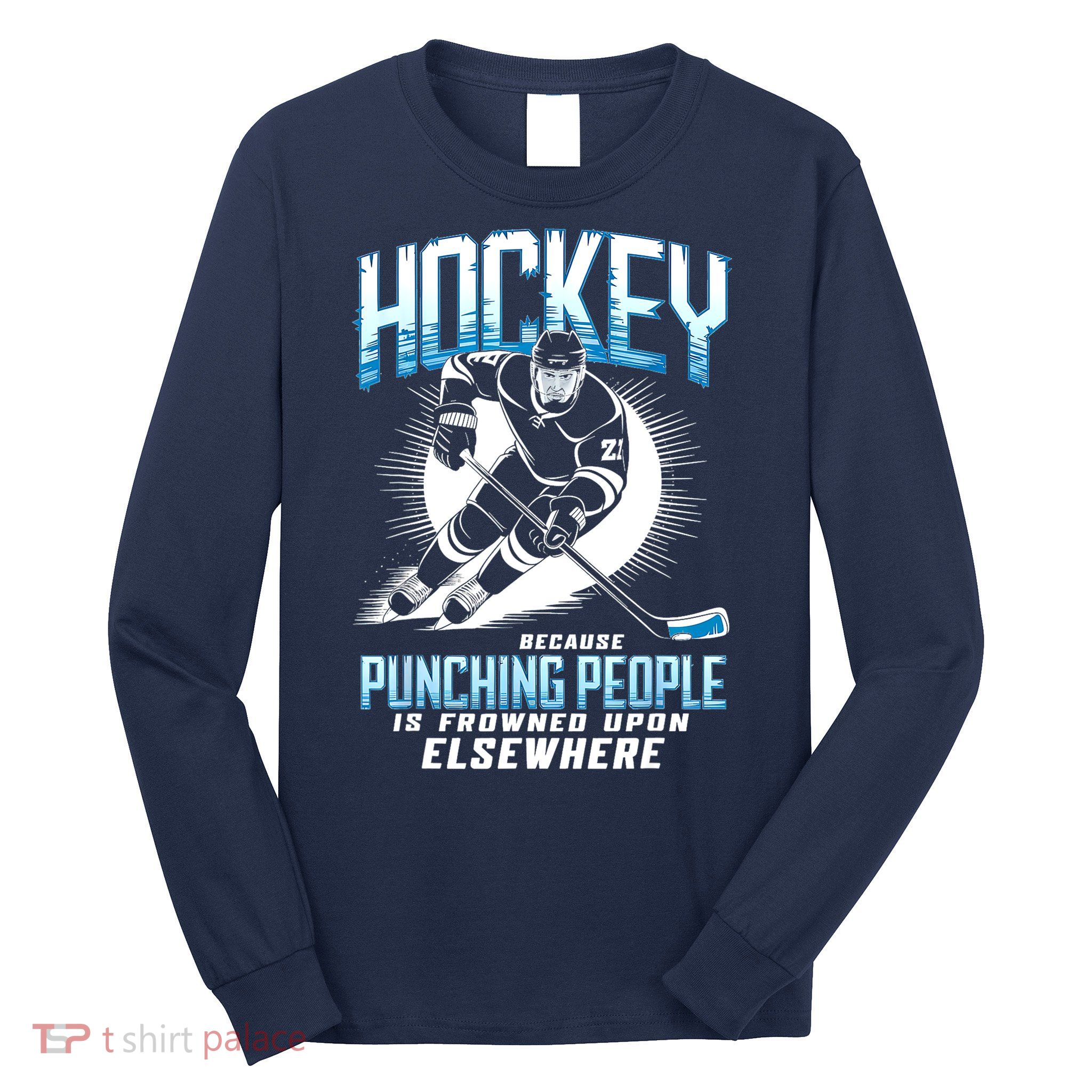 Hockey Because Punching People Ice Hockey Elsewhere Gift Long Sleeve Shirt