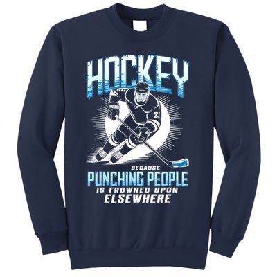 Hockey Because Punching People Ice Hockey Elsewhere Gift Sweatshirt