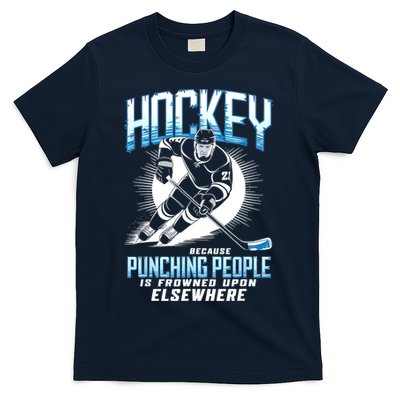 Hockey Because Punching People Ice Hockey Elsewhere Gift T-Shirt