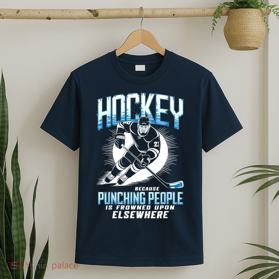 Hockey Because Punching People Ice Hockey Elsewhere Gift T-Shirt