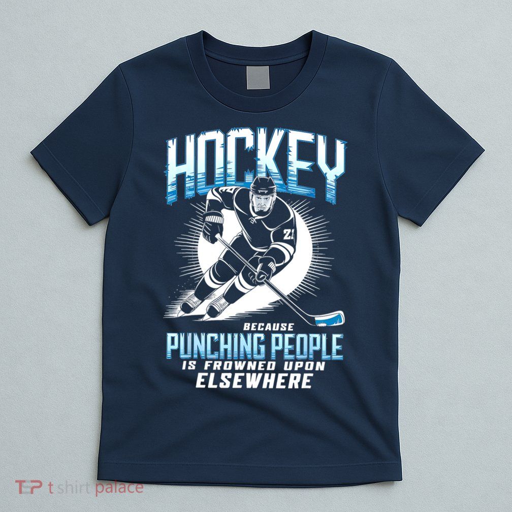 Hockey Because Punching People Ice Hockey Elsewhere Gift T-Shirt