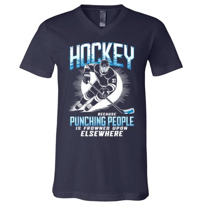 Hockey Because Punching People Ice Hockey Elsewhere Gift V-Neck T-Shirt
