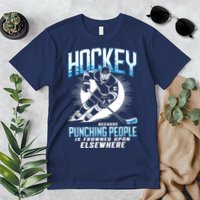 Hockey Because Punching People Ice Hockey Elsewhere Gift Premium T-Shirt