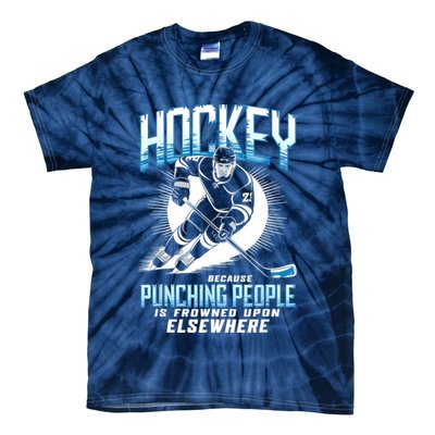 Hockey Because Punching People Ice Hockey Elsewhere Gift Tie-Dye T-Shirt