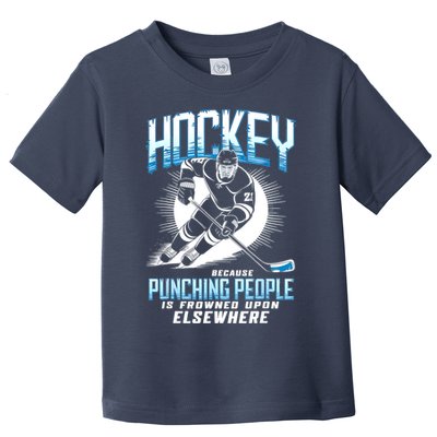 Hockey Because Punching People Ice Hockey Elsewhere Gift Toddler T-Shirt