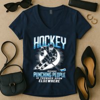 Hockey Because Punching People Ice Hockey Elsewhere Gift Women's V-Neck T-Shirt