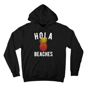 Hola Beaches Pineapple Women Funny Beach Vacation Trip Hoodie