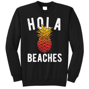 Hola Beaches Pineapple Women Funny Beach Vacation Trip Tall Sweatshirt