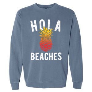 Hola Beaches Pineapple Women Funny Beach Vacation Trip Garment-Dyed Sweatshirt