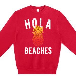 Hola Beaches Pineapple Women Funny Beach Vacation Trip Premium Crewneck Sweatshirt