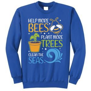 Help Bees Plant Trees Save Our Climate Change Earth Day Gift Tall Sweatshirt