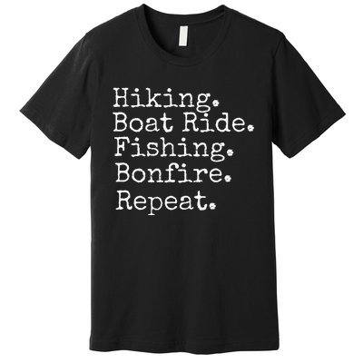 Hiking Boat Ride Fishing Bonfire Repeat Cruise Trip Summer Premium T-Shirt