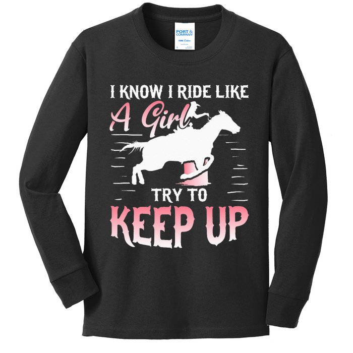 Horse Barrel Racing I Know i ride Like a try to keep up Kids Long Sleeve Shirt