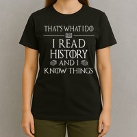 History Book Reader Gifts I Read History Know Things T-Shirt