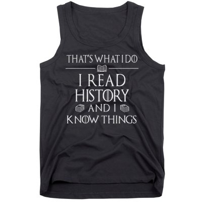 History Book Reader Gifts I Read History Know Things Tank Top