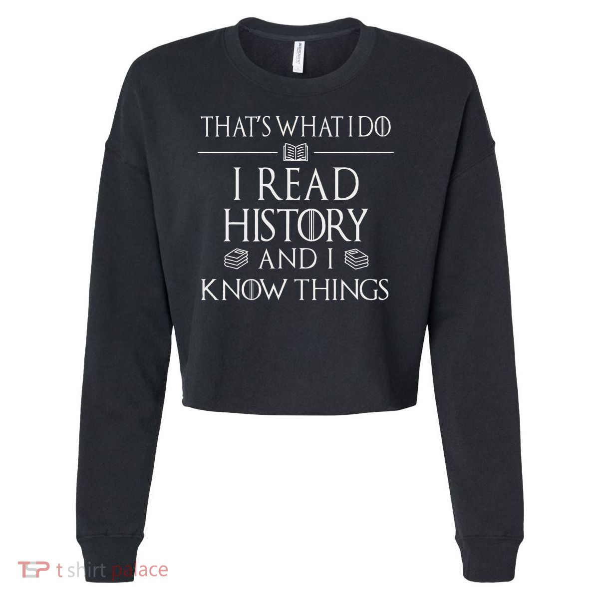 History Book Reader Gifts I Read History Know Things Cropped Pullover Crew