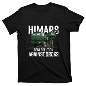 Himars Best Solution Against Orcks Army Ukarine USA T-Shirt