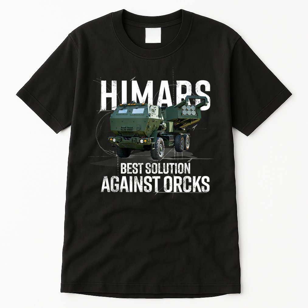 Himars Best Solution Against Orcks Army Ukarine USA Tall T-Shirt