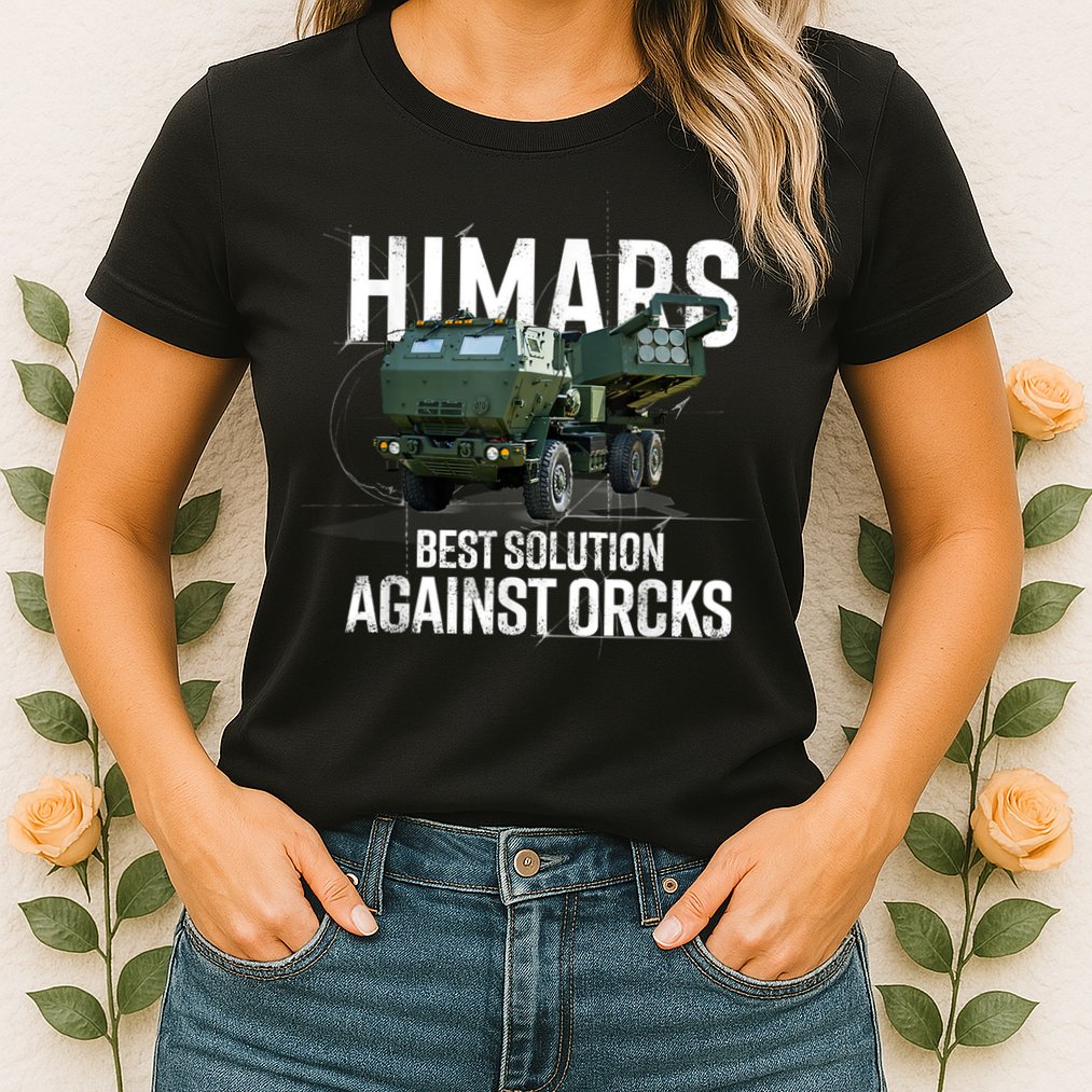 Himars Best Solution Against Orcks Army Ukarine USA Womens T-Shirt