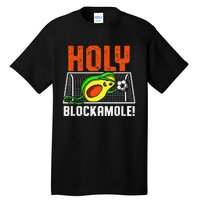 Holy Blockamole Soccer Blocker Funny Avocado Goalie Tall T-Shirt