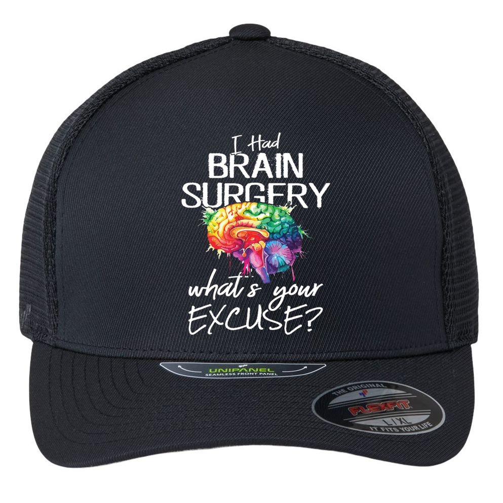 Had Brain Surgery Excuse Brain Surgery Survivor Gift Flexfit Unipanel Trucker Cap