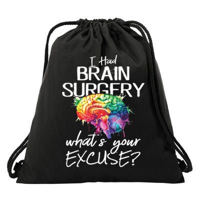 Had Brain Surgery Excuse Brain Surgery Survivor Gift Drawstring Bag