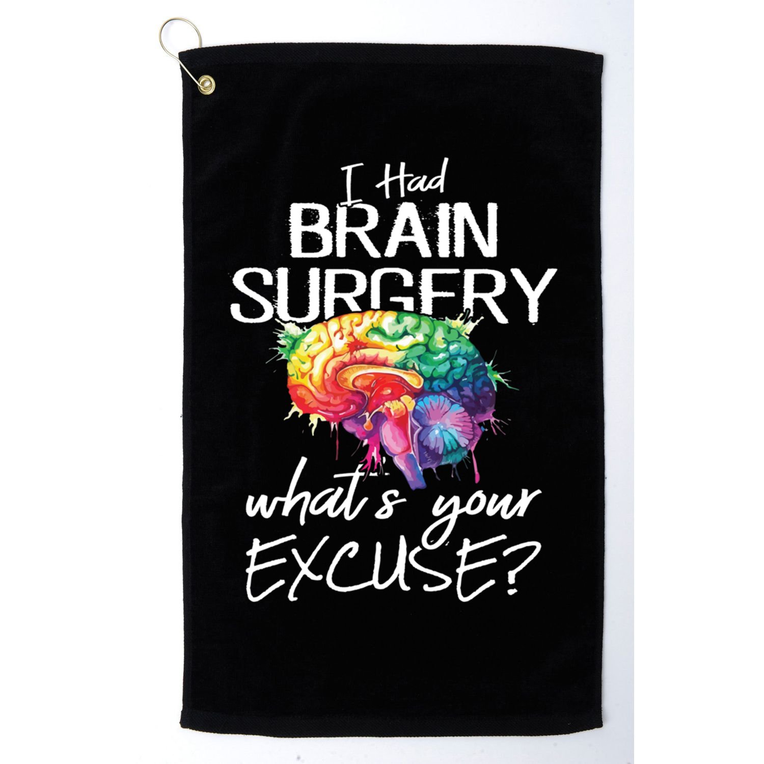 Had Brain Surgery Excuse Brain Surgery Survivor Gift Golf Towel
