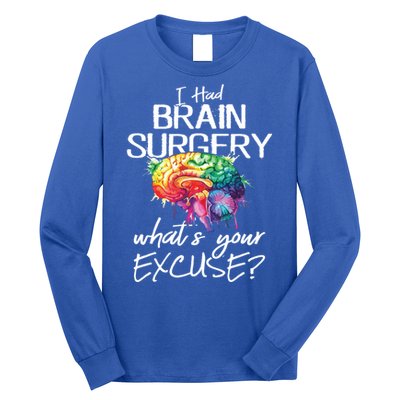 Had Brain Surgery Excuse Brain Surgery Survivor Gift Long Sleeve Shirt