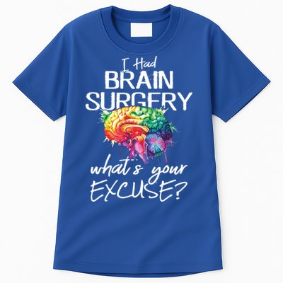 Had Brain Surgery Excuse Brain Surgery Survivor Gift Tall T-Shirt